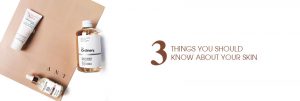 Header The Moisturizer - 3 things you should know about your skin