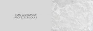 Cabecera The Moisturizer - Cómo elegir el mejor protector solar