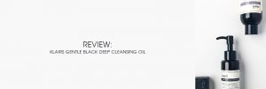 Cabecera The Moisturizer - REVIEW: Klairs Gentle Black Deep Cleansing Oil